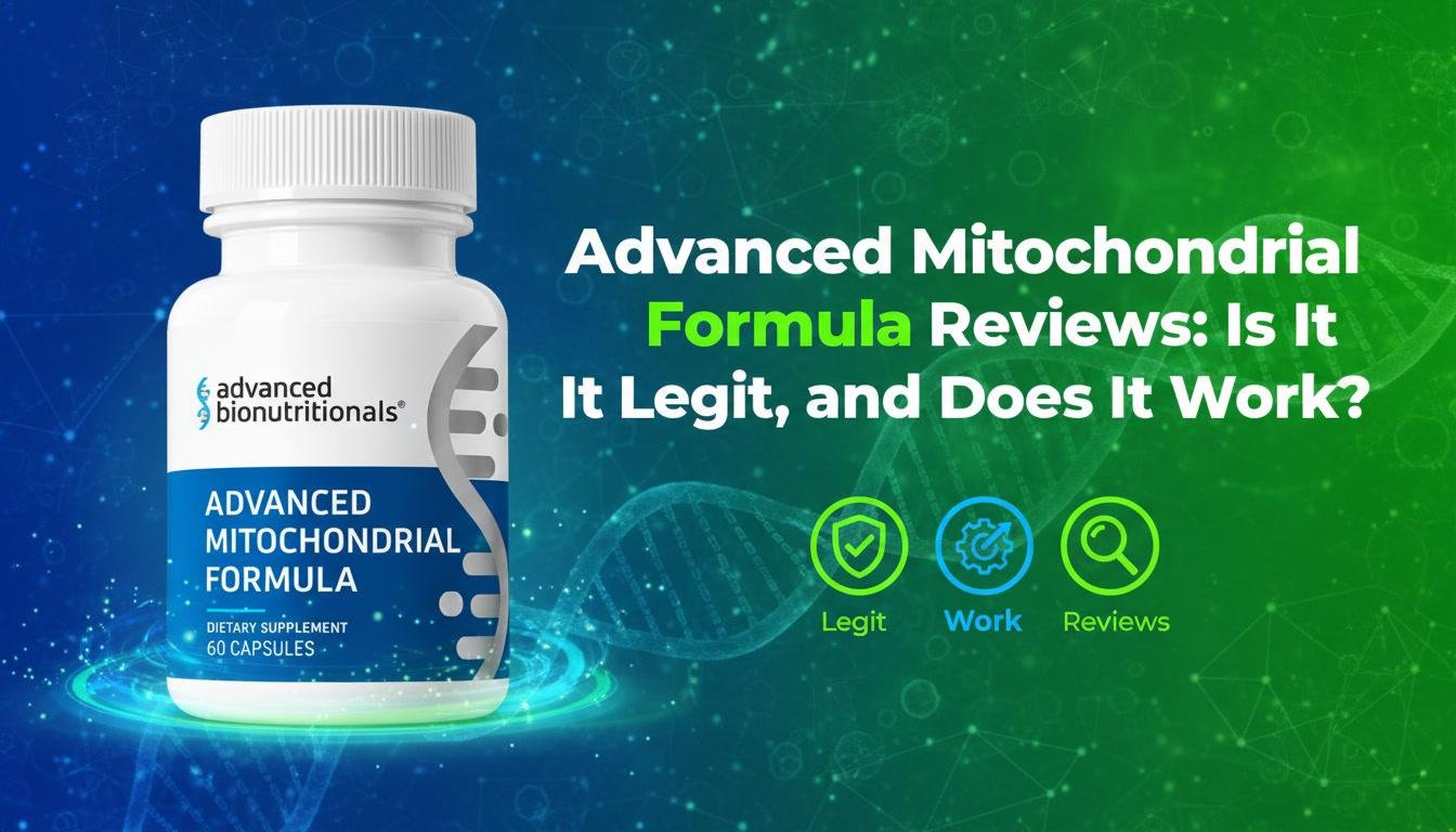 Advanced Mitochondrial Formula Reviews: Is It Legit, and Does It Work?